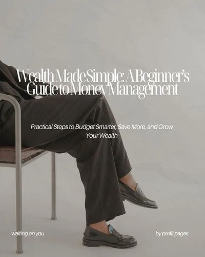 Wealth Made Simple: A Beginner’s Guide to Money Management