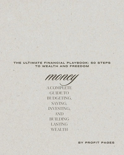 The Ultimate Financial Playbook: 50 Steps to Wealth and Freedom