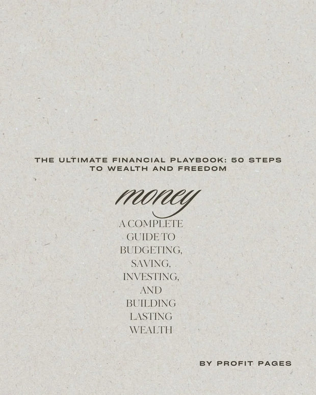 The Ultimate Financial Playbook: 50 Steps to Wealth and Freedom